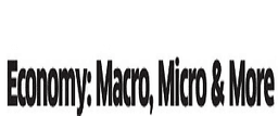 Economy: Macro, micro & more