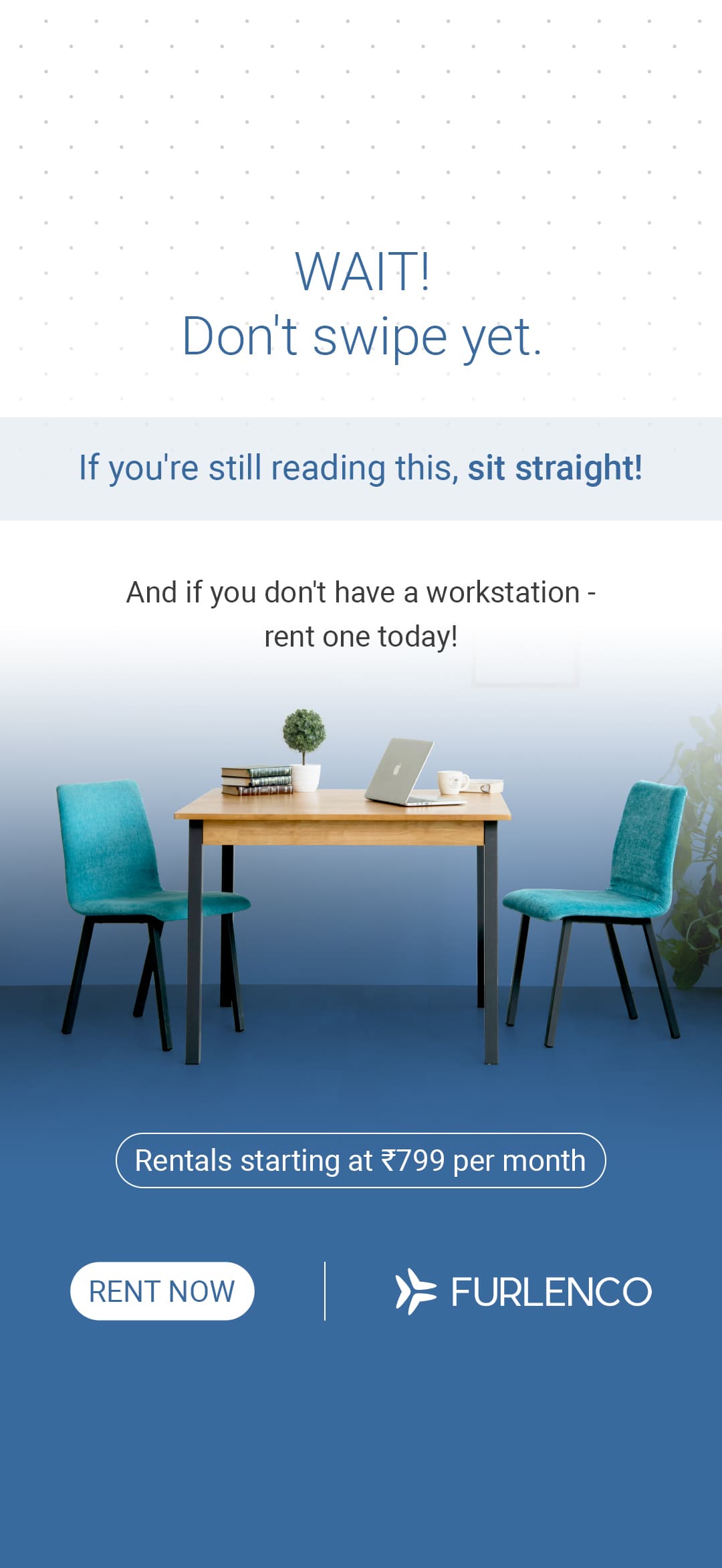 Furlenco | If You Are Still Reading This, Sit Straight!