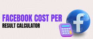 Facebook Cost Per Result Calculator