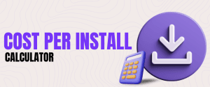 Cost Per Install Calculator