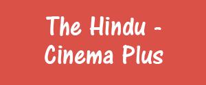 The Hindu, Delhi - Cinema Plus - Cinema Plus, Delhi The Hindu, Delhi - Cinema Plus - Cinema Plus, Delhi