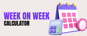 Week on Week Calculator | Calculate WoW Growth