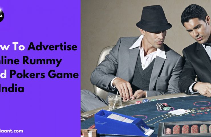How To Advertise Online Rummy And Pokers Game In India