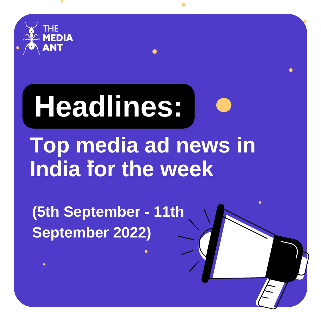 Headlines: Top Media and Ad News in India for the Week (5th September – 11th September, 2022)