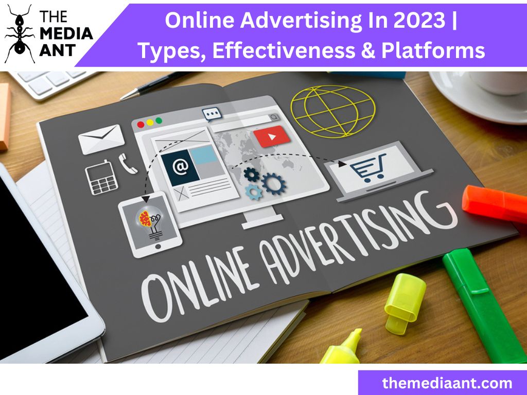 Online Advertising In 2023 | Types, Effectiveness &Amp; Platforms