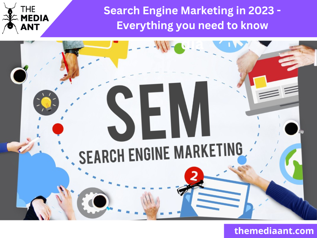 Search Engine Marketing In 2023 - Everything You Need To Know