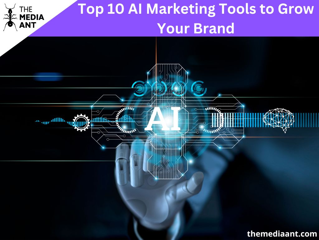 Top 10 Ai Marketing Tools To Grow Your Brand