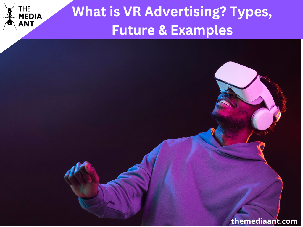 What Is Vr Advertising? Types, Future &Amp; Examples