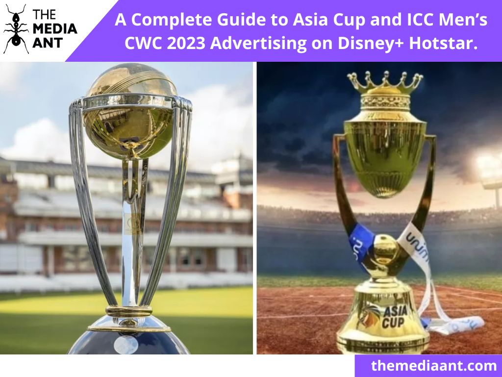 A Complete Guide to Asia Cup and ICC Mens CWC 2023 Advertising on Disney+ Hotstar.