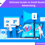 Ultimate Guide To Small Business Advertising